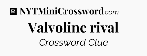 Valvoline rival - LA Times Crossword