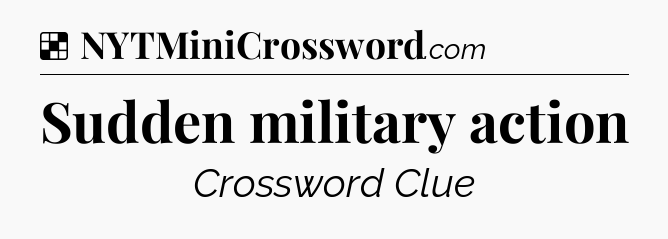 Solution: Sudden military action - NYT Crossword