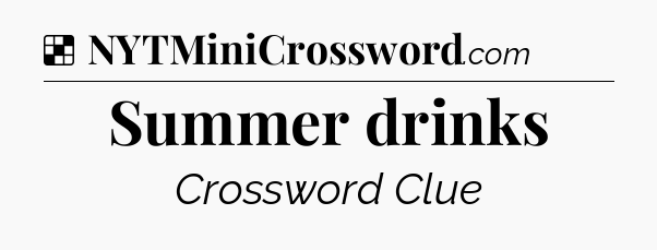Solution: Summer drinks - NYT Crossword