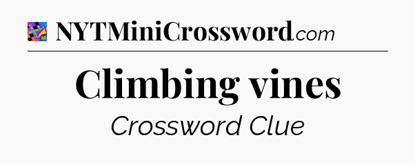 Climbing vines Crossword Clue