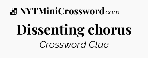 Solution: Dissenting chorus - NYT Crossword