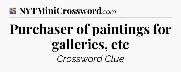 Purchaser of paintings for galleries, etc Codycross