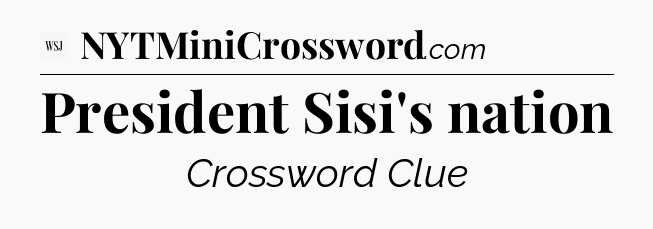 President Sisi's nation - WSJ Crossword