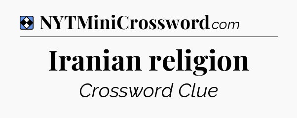 Solution: Iranian religion - NYT Mini Crossword