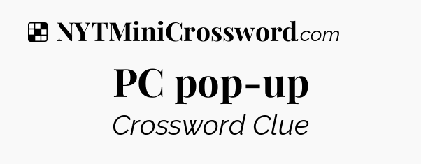 Solution: PC pop-up - NYT Crossword