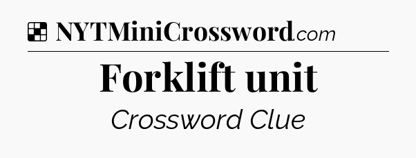 Solution: Forklift unit - NYT Crossword