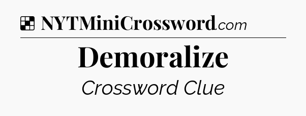 Solution: Demoralize - NYT Crossword