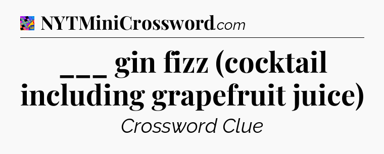___ gin fizz (cocktail including grapefruit juice) Crossword Clue