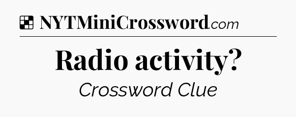 Solution: Radio activity - NYT Crossword