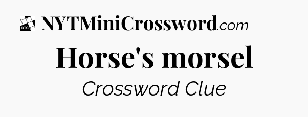 Horse's morsel - Daily Themed Classic Crossword