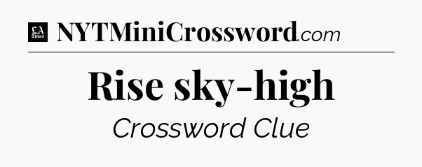 Rise sky-high - LA Times Crossword