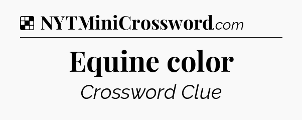 Solution: Equine color - NYT Crossword