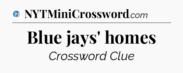 Blue jays' homes Crossword Clue