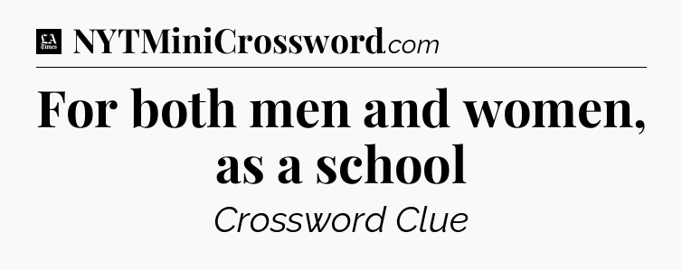 For both men and women, as a school - LA Times Crossword