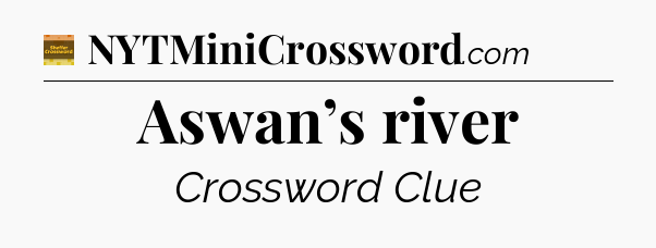 Aswan’s river - Eugene Sheffer Crossword