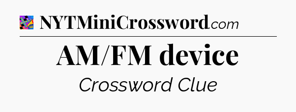 AM/FM device Crossword Clue