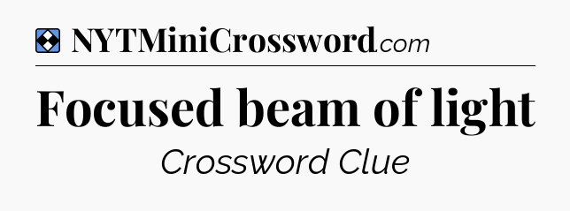 Solution: Focused beam of light - NYT Mini Crossword