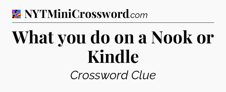What you do on a Nook or Kindle Crossword Clue