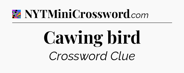 Cawing bird Crossword Clue