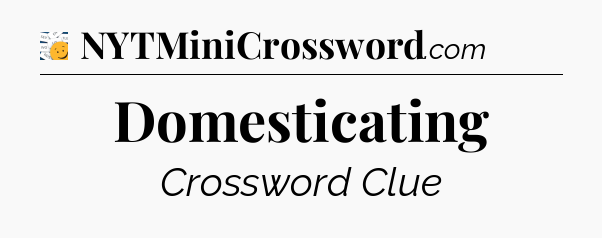 Domesticating - 7 Little Words