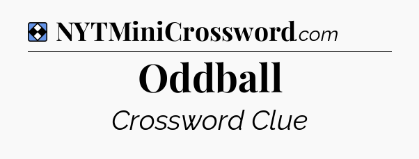 Solution: Oddball - NYT Mini Crossword