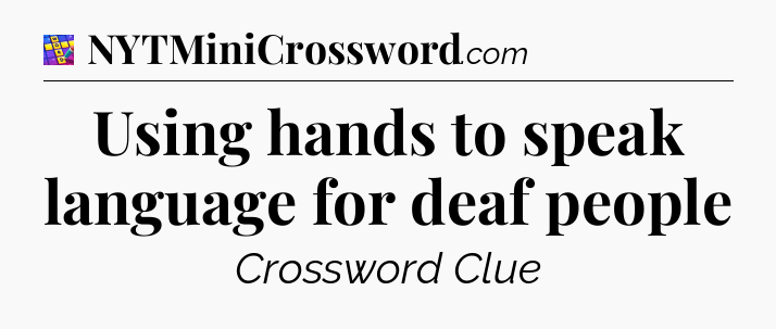 Using hands to speak language for deaf people Codycross