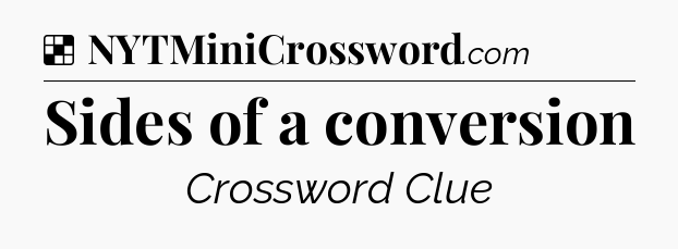 Solution: Sides of a conversion - NYT Crossword