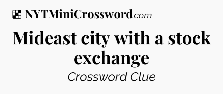 Solution: Mideast city with a stock exchange - NYT Crossword