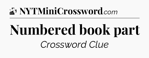 Numbered book part - Daily Themed Mini Crossword