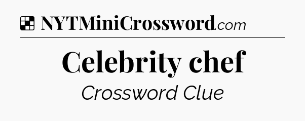 Solution: Celebrity chef - NYT Crossword