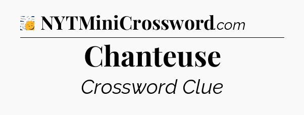 Chanteuse - 7 Little Words