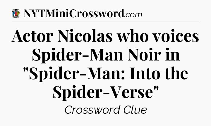 Actor Nicolas who voices Spider-Man Noir in 