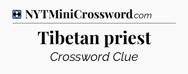 Solution: Tibetan priest - NYT Mini Crossword