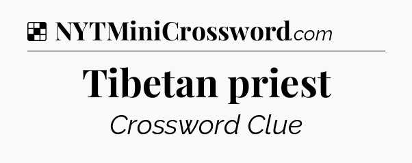 Solution: Tibetan priest - NYT Crossword