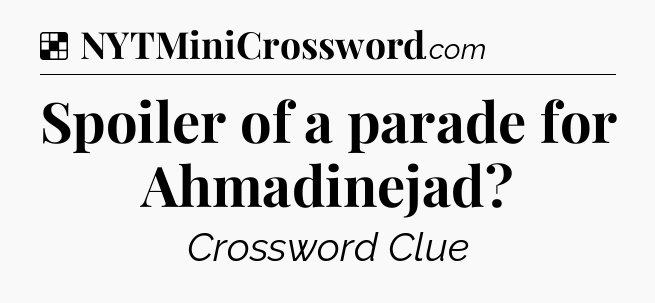 Solution: Spoiler of a parade for Ahmadinejad - NYT Crossword