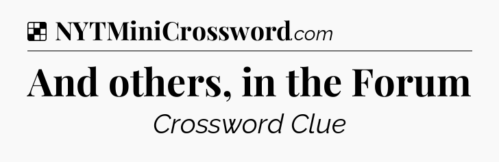 Solution: And others, in the Forum - NYT Crossword