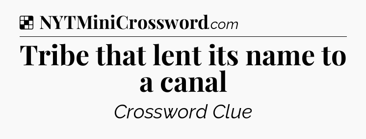 Solution: Tribe that lent its name to a canal - NYT Crossword