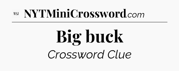 Big buck - WSJ Crossword