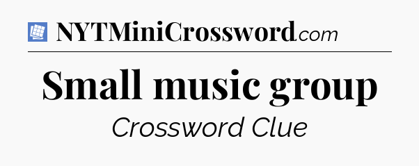 Small music group Puzzle Page Crossword Clue