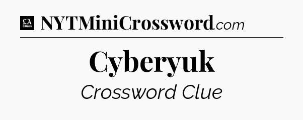 Cyberyuk - LA Times Crossword