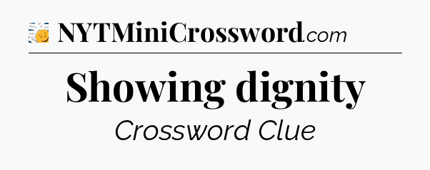 Showing dignity - 7 Little Words