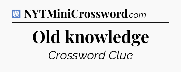 Old knowledge Puzzle Page Crossword Clue