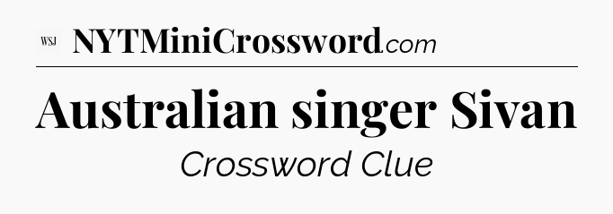 Australian singer Sivan - WSJ Crossword