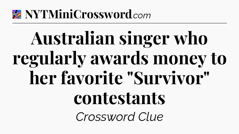 Australian singer who regularly awards money to her favorite 