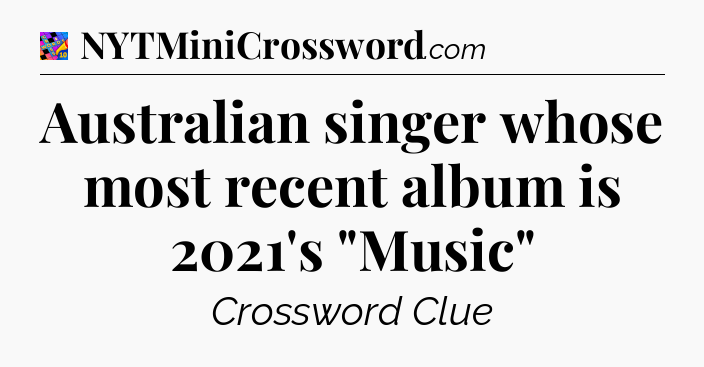 Australian singer whose most recent album is 2021's 