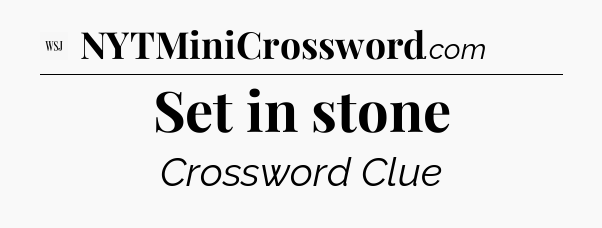 Set in stone - WSJ Crossword