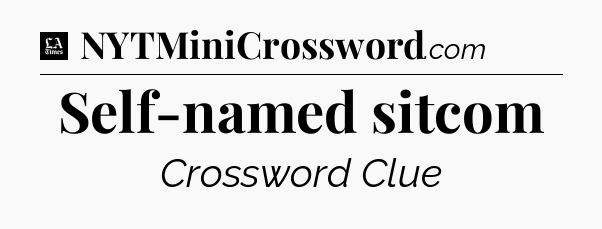 Self-named sitcom - LA Times Crossword