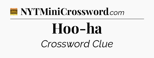 Hoo-ha - Eugene Sheffer Crossword