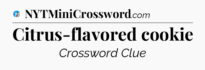 Citrus-flavored cookie Crossword Clue