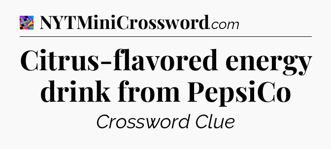 Citrus-flavored energy drink from PepsiCo Crossword Clue